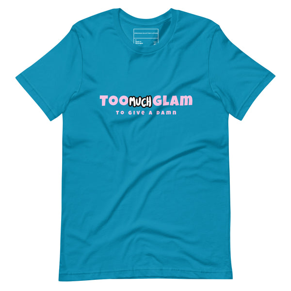 Too Much Glam Unisex t-shirt