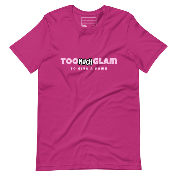 Too Much Glam Unisex t-shirt