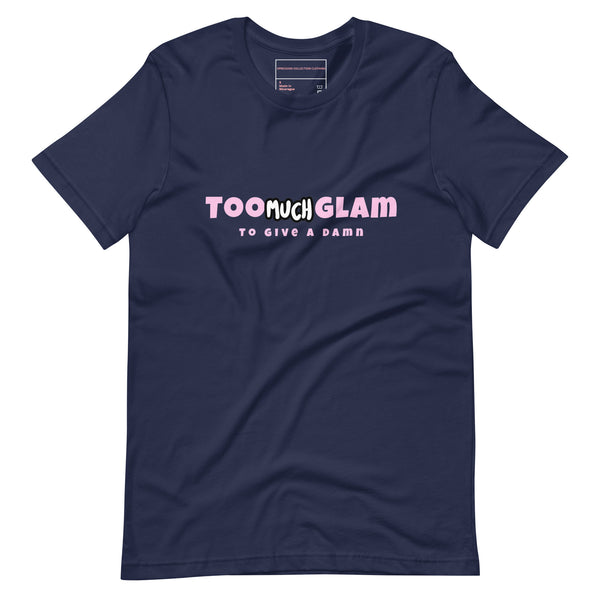Too Much Glam Unisex t-shirt